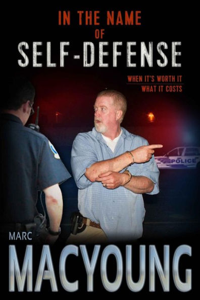 In The Name Of Self-Defense: What It Costs. When It'S Worth It.