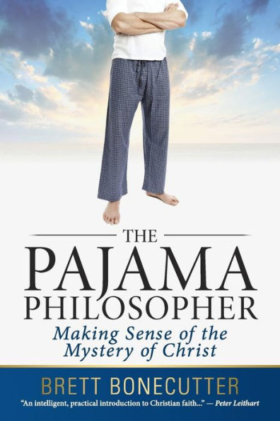 The Pajama Philosopher: Making Sense Of The Mystery Of Christ