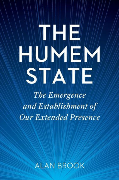 The Humem State: The Emergence And Establishment Of Our Extended Presence