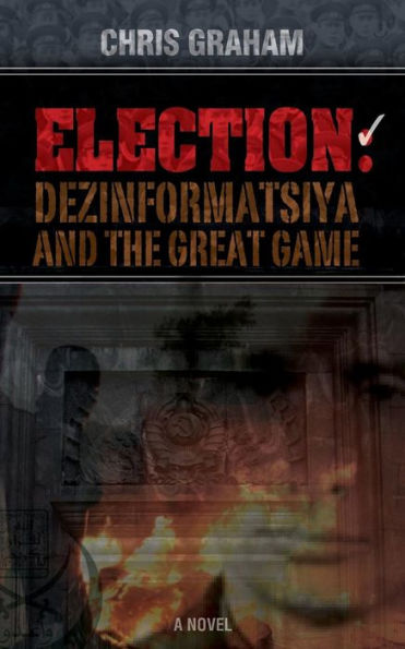 Election: Dezinformatsiya And The Great Game