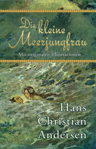 Die Kleine Meerjungfrau (Mit Originalen Illustrationen) (German Edition)