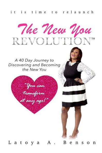 The New You Revolution: A 40 Day Journey To Discovering And Becoming The New You