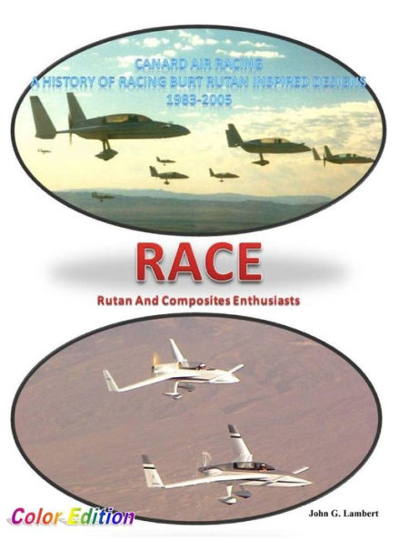 Race - Canard Air Racing - Color Edition: A History Of Racing Burt Rutan Inspired Designs, 1983-2005