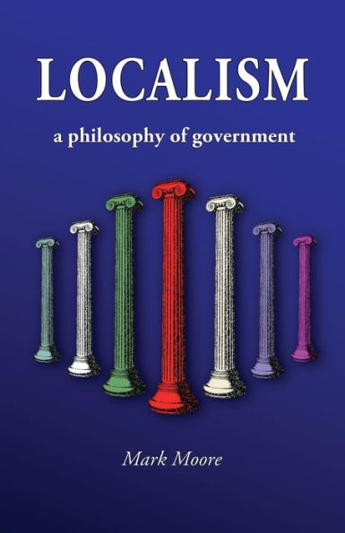 Localism: A Philosophy Of Government