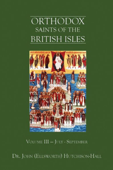 Orthodox Saints Of The British Isles: Volume Iii — July - September