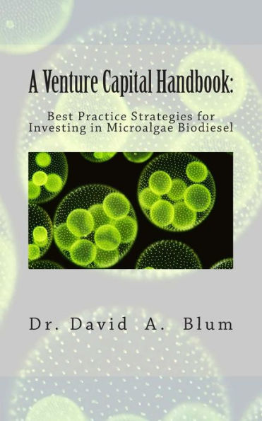A Venture Capital Handbook:: Best Practice Strategies For Investing In Microalgae Biodiesel