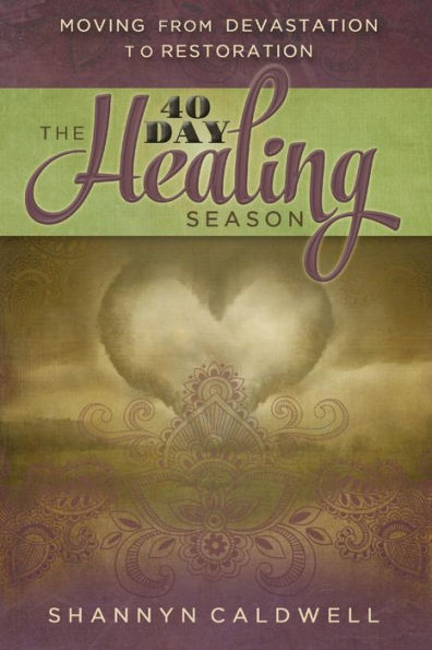 The 40-Day Healing Season: Moving From Devastation To Restoration
