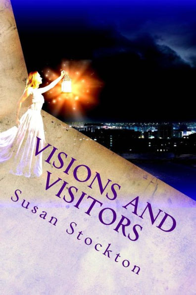 Visions And Visitors: Memoir Of A Psychic