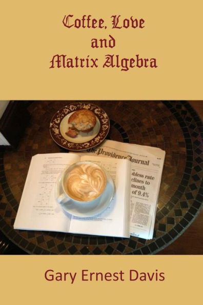 Coffee, Love And Matrix Algebra