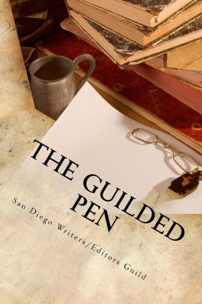 The Guilded Pen: 2014 Anthology Of The San Diego Writers/Editors Guild (Anthlogy)