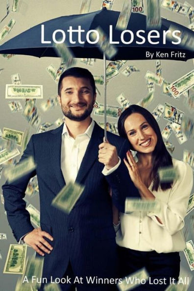 Lotto Losers: A Fun Look At Winners Who Lost It All