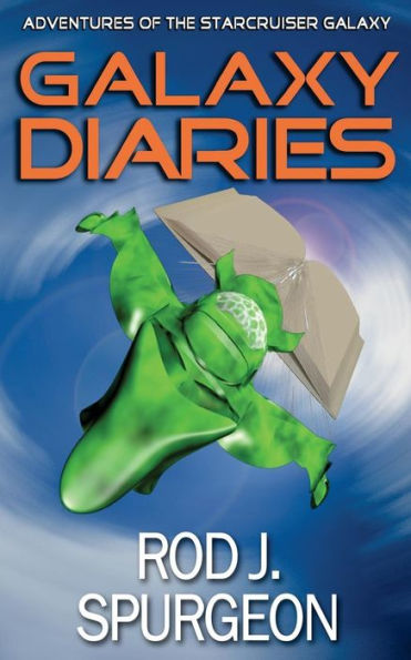 Galaxy Diaries (The Adventures Of The Starcruiser Galaxy)