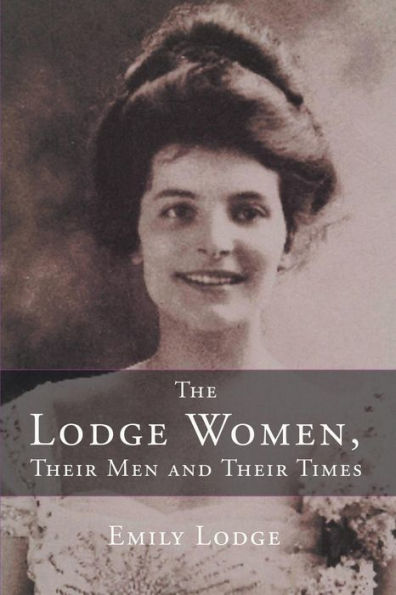 The Lodge Women, Their Men And Their Times
