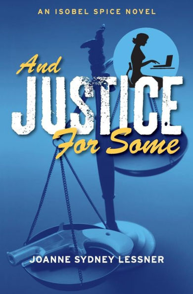 And Justice For Some (Isobel Spice Mysteries)