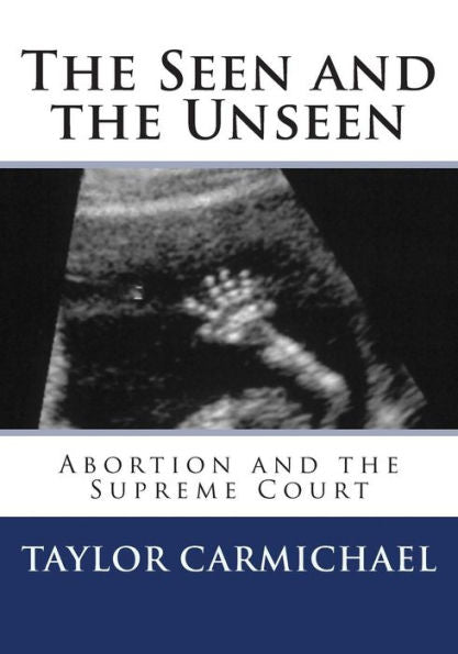 The Seen And The Unseen: Abortion And The Supreme Court