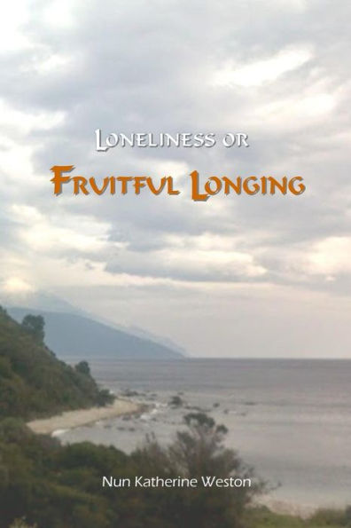 Loneliness Or Fruitful Longing (Transformative Wisdom Series)