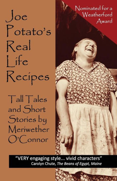 Joe Potato'S Real Life Recipes: Tall Tales And Short Stories