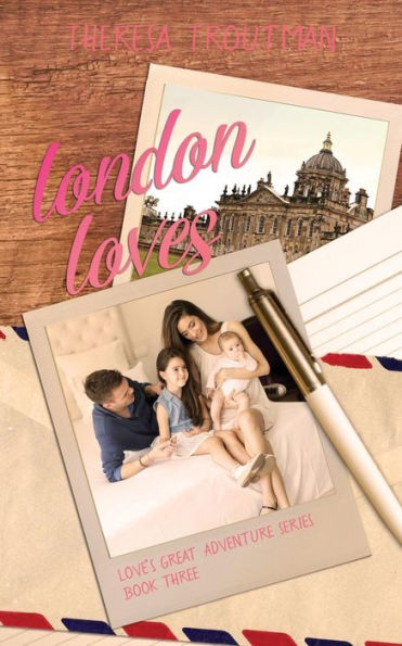 London Loves: Love'S Great Adventure Series - Book Three