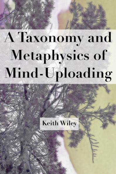 A Taxonomy And Metaphysics Of Mind-Uploading