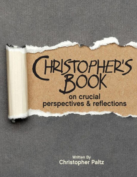Christopher'S Book: On Crucial Perspectives And Reflections