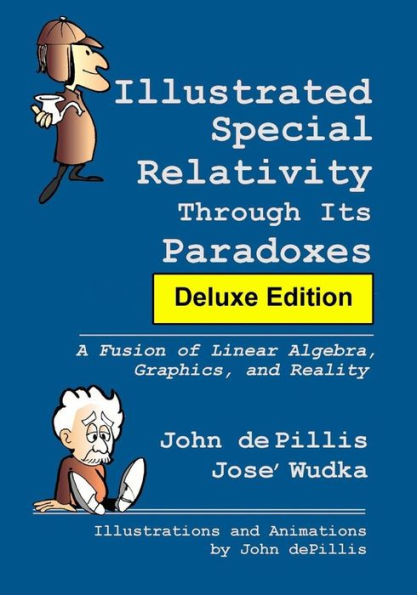 Illustrated Special Relativity Through Its Paradoxes: Deluxe Edition: A Fusion Of Linear Algebra, Graphics, And Reality
