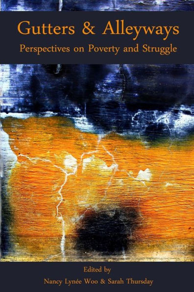 Gutters & Alleyways: Perspectives On Poverty And Struggle