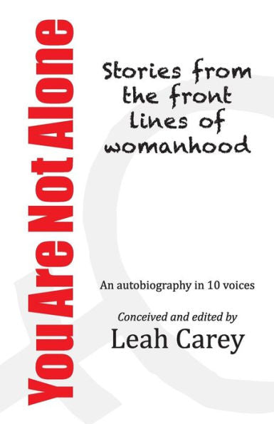 You Are Not Alone : Stories From The Front Lines Of Womanhood