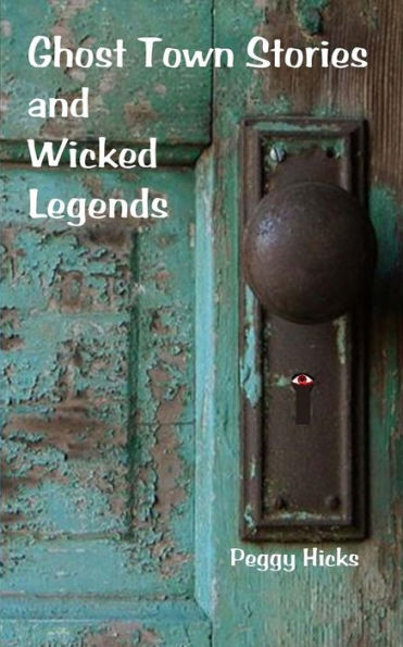Ghost Town Stories And Wicked Legends