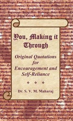 You, Making It Through: Original Quotations For Encouragement And Self-Reliance