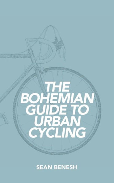 The Bohemian Guide To Urban Cycling