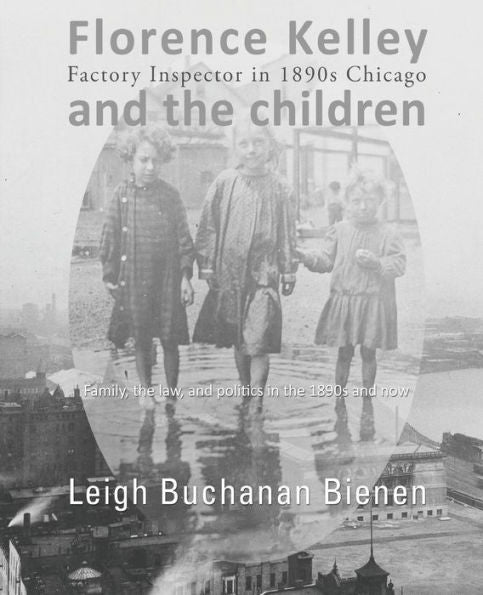 Florence Kelley And The Children: Factory Inspector In 1890S Chicago
