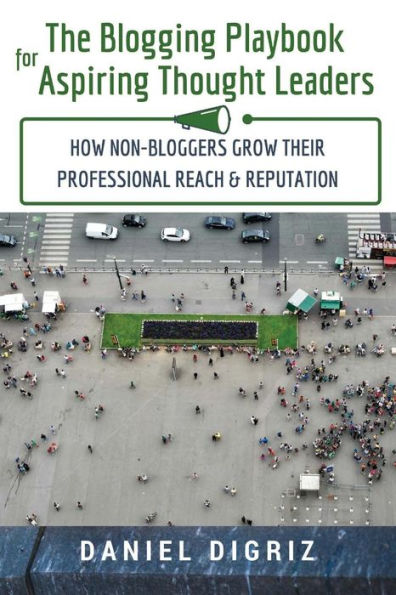 The Blogging Playbook For Small Businesses: Strategies For Non-Bloggers To Grow Their Reach & Reputation