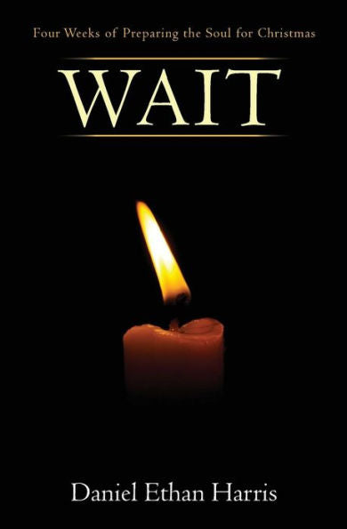 Wait: Four Weeks Of Preparing The Soul For Christmas