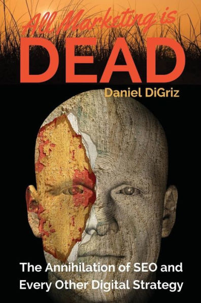All Marketing Is Dead: Killing The Zombie In Your Digital Strategy