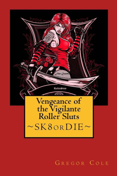 Vengeance Of The Vigilante Roller Sluts