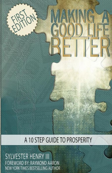 Making A Good Life Better: A 10 Step Guide To Prosperity