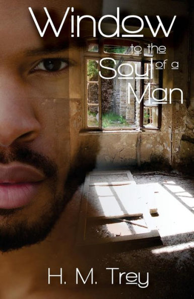 Window To The Soul Of A Man (Peace In The Storm Publishing Presents)
