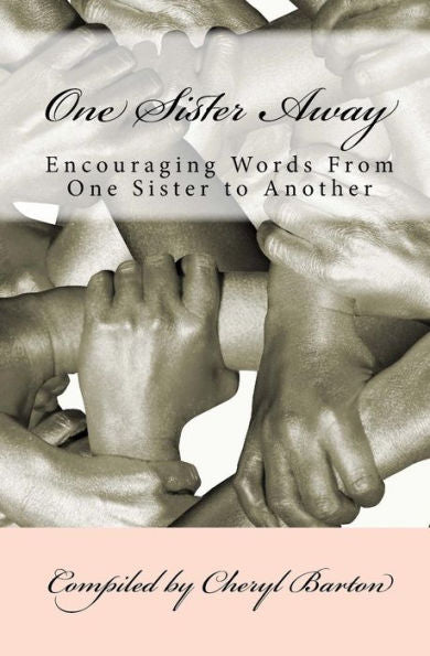 One Sister Away: Encouraging Words From One Sister To Another