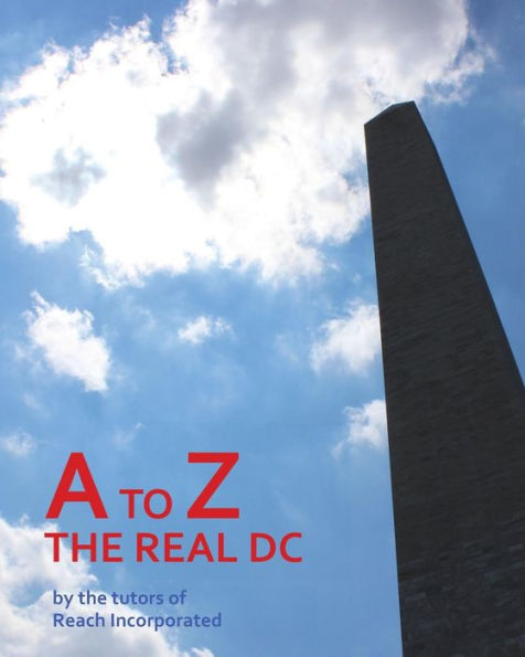 A To Z: The Real Dc (Reach: Books By Teens)