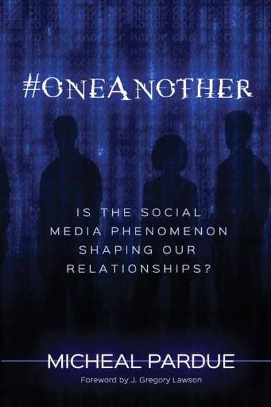 #Oneanother: Is The Social Media Phenomenon Shaping Our Relationships?