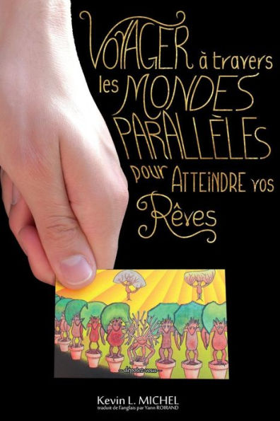 Voyager A Travers Les Mondes Paralleles Pour Atteindre Vos Reves (French Edition)