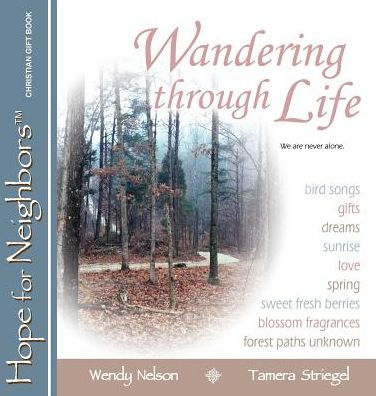 Wandering Through Life: A Hope For Neighbors Christian Gift Book