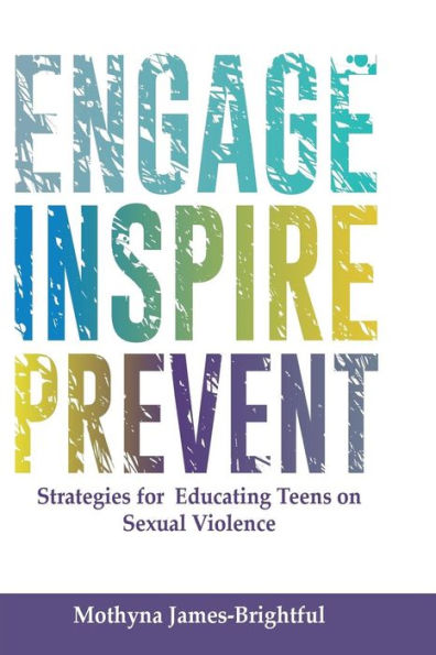 Engage. Inspire. Prevent.: Strategies For Educating Teens On Sexual Violence