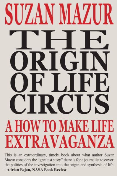 The Origin Of Life Circus: A How To Make Life Extravaganza
