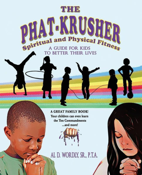 The Phat Krusher: A Guide For Kids To Better Their Lives