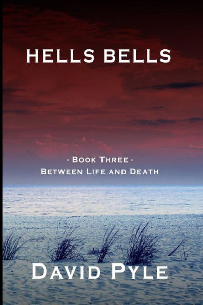 Hells Bells: Book Three - Between Life And Death