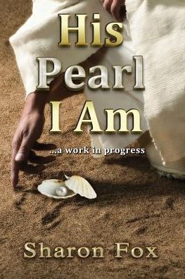 His Pearl I Am: ...A Work In Progress