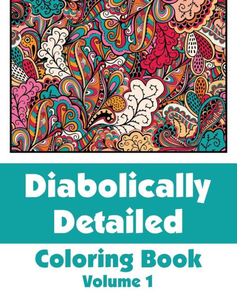 Diabolically Detailed Coloring Book (Volume 1) (Art-Filled Fun Coloring Books)