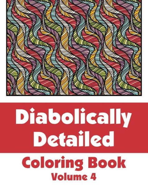 Diabolically Detailed Coloring Book (Volume 4) (Art-Filled Fun Coloring Books)