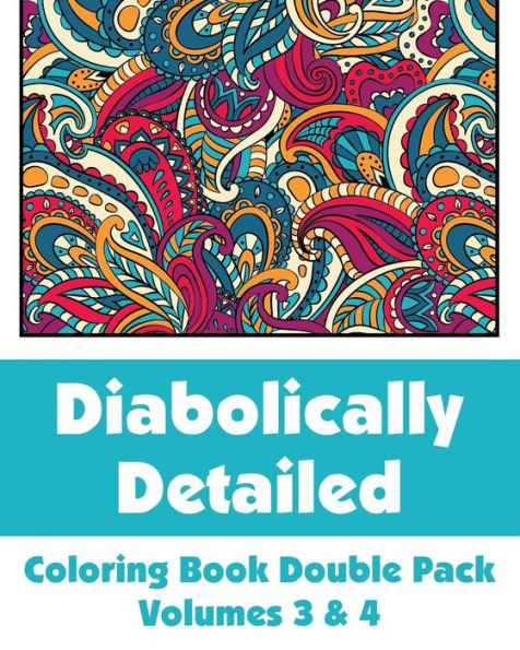Diabolically Detailed Coloring Book Double Pack (Volumes 3 & 4) (Art-Filled Fun Coloring Books)